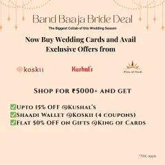 Here are the details of my Band Baaja Bride Deal. Get discounts on jewellery, a shaadi wallet for your outfits, and 50% off on gifts when you buy your wedding cards from me.