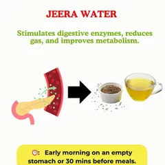 Jeera Water to Improve Metabolism. Drinking jeera (cumin) water on an empty stomach stimulates digestive enzymes, reduces gas, and can give your metabolism a gentle boost.