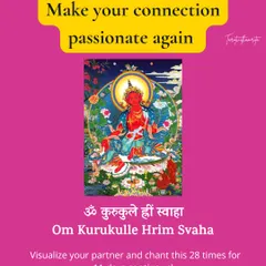 If the passion in your connection has faded, the Red Tara mantra can help. This is the mantra of the goddess of magnetism and sacred love. Chanting "Om Kurukulle Hrim Svaha" helps restore warmth, attraction, and emotional closeness.
