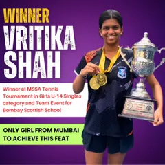 A huge victory for Vritika Shah, who became the only girl from Mumbai to win the MSSA Tennis Tournament in both the U-14 Singles and Team Event categories.