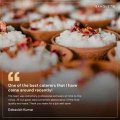 "One of the best caterers that I have come around recently." We are committed to professionalism and punctuality, ensuring that the food quality and taste are exceptional from start to finish. Thank you, Debasish, for your kind words.