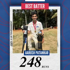 Aarush Patankar was named the Best Batter of the CNPL U-19 tournament for his consistent and impactful scoring, including an unbeaten 52 in the final.