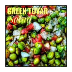 A winter special Green Tuvar Salad. Made with fresh pigeon peas, tomatoes, and onions, this salad is packed with nutrients and flavour, showcasing the best of seasonal produce.