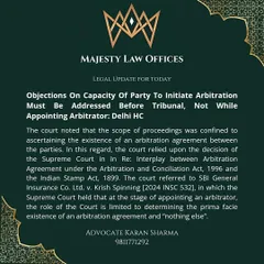This legal update from the Delhi High Court clarifies a key procedural point in arbitration. Any objections about a party's capacity to initiate arbitration must be raised before the arbitral tribunal itself, not in court during the appointment of the arbitrator. The court's role is limited to confirming the existence of an arbitration agreement.
