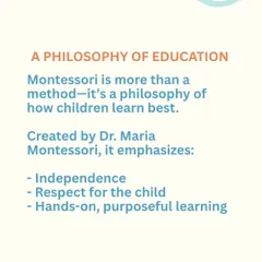 This is the foundation of everything we do. Montessori is a philosophy that emphasizes independence, respect for the child, and hands-on, purposeful learning.