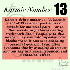 The karmic number 13 is often related to past abuse of morals for material gain. In this life, it can show up as repeated roadblocks in your career. The key is to avoid shortcuts and put in honest, methodical effort.