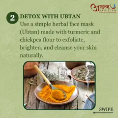 For a natural exfoliation and deep cleanse, I recommend using a simple herbal face mask called Ubtan. Made with ingredients like turmeric and chickpea flour, it helps brighten your complexion and detoxify the skin gently.