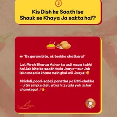 The real 'mazaa' of Lal Mirch Bharua Achar comes when the masala mixes with your food. It's a perfect companion for simple dishes like khichdi, poori-sabzi, paratha, or litti-chokha.