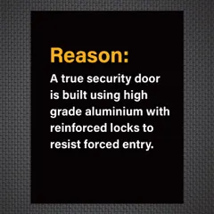 Reason: A true security door, like ours, is built with high-grade aluminum and reinforced locks specifically designed to resist forced entry.