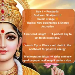 On Day 1 of Navratri, we honor Goddess Shailputri, who represents new beginnings. The color is Orange. A simple Vastu tip is to place a red cloth in the northeast for positive energy, and for manifestation, write a new goal on paper and keep it under a diya.