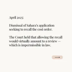 We successfully argued for the dismissal of Sahara's application to recall the cost order. The Court's decision reaffirmed a key legal principle and was a significant procedural win for our client.