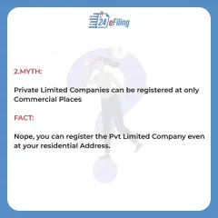 Myth Debunked: An expensive commercial office isn't a prerequisite. You can legally register your Private Limited Company using your residential address, making it easier and more affordable to get started.