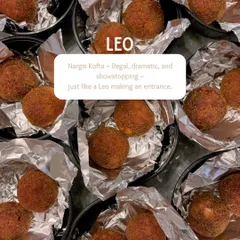 Our pick for Leo is the Nargis Kofta. Regal, dramatic, and a showstopper, it's just like a Leo making a grand entrance.