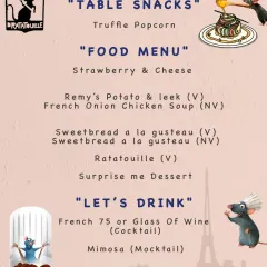 The complete menu for our Ratatouille gourmet experience. From "Remy's Potato & Leek Soup" to the "Surprise me Dessert" inspired by Ego's critique, each item is a playful and delicious nod to the film's story.