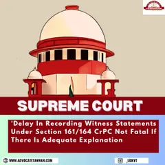 An explanation of a Supreme Court ruling on witness statements. The court held that a delay in recording testimony is not fatal to the prosecution's case if there is an adequate explanation, a key procedural point in criminal trials.