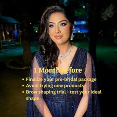 One month before the wedding, you should finalize your pre-bridal package and avoid trying any new products. This is also the time for a brow shaping trial to find your ideal shape.