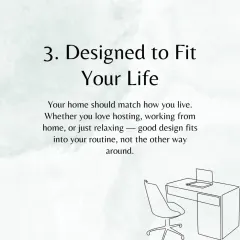 Good design should fit seamlessly into your routine. Whether you love hosting, work from home, or seek a quiet retreat, we design spaces that match how you live.