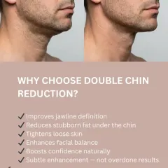Choosing to treat a double chin is about more than just aesthetics. Our non-surgical reduction treatments improve jawline definition, tighten loose skin, and reduce stubborn fat under the chin. This enhances overall facial balance and provides a subtle, natural boost to your confidence.
