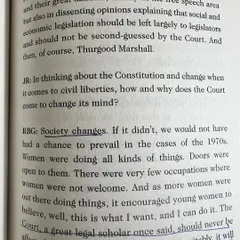 More wisdom from RBG. She noted that the Court's views change because society changes. A great legal scholar once said the Court should not be affected by the weather of the day, but inevitably, it will be. This reflects the dynamic nature of law and justice.