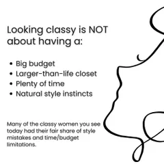 Looking classy is not about having natural style instincts or a huge closet. Many of the most elegant women learned the skill, and I can teach you too.