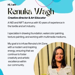A little more about me, Renuka. As a NID and NIFT alumnus, I bring a modern approach to our classes, specializing in drawing foundations, watercolor, and multimedia art.