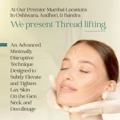 Thread lifting is an advanced, minimally disruptive technique I use to elevate and tighten lax skin on the face, neck, and décolletage. This procedure is available at all my premier Mumbai locations.
