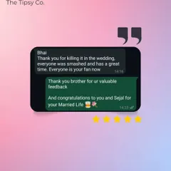 "Bhai, Thank you for killing it in the wedding. everyone was smashed and has a great time." We love the candid and enthusiastic feedback from our clients. It shows we achieved our goal of creating a fun, memorable bar experience.
