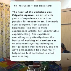 A glowing testimonial for my Encaustic Art workshop. This student highlights how my patient, hands-on guidance helped her feel confident working with molten wax, even as an absolute beginner.