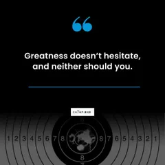 Greatness doesn't hesitate, and neither should you. When you are on the line, be decisive, be confident, and take the shot.