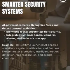 An overview of the components of a smarter security system. We utilize AI-powered cameras for facial recognition, biometric locks for access control, and integrated apps to manage cameras, alarms, and locks from one place.