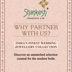 Our core strength lies in India's finest wedding jewellery collection. We provide an unmatched selection of bridal and wedding pieces curated to meet the demands of the modern bride and your discerning clientele.