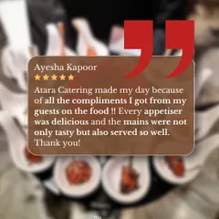 Client Ayesha Kapoor praises the delicious appetizers and well-served main courses that earned her compliments from all her guests. We are thrilled to have made her day.