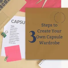 Our process starts with a clear plan. This graphic outlines the "3 Steps to Create Your Own Capsule Wardrobe," a structured approach we use to bring order and versatility to your closet.