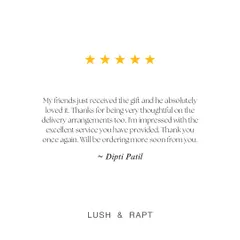 "Thanks for being very thoughtful." This five-star review from Dipti highlights our commitment to excellent service and thoughtful delivery arrangements, which are just as important as the gift itself.