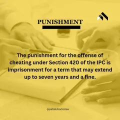 Punishment for Cheating under Section 420. The penalty for being found guilty of cheating under Section 420 IPC is significant. It can lead to imprisonment for a term of up to seven years, in addition to a fine.