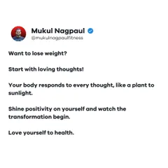 A simple but powerful message: start your weight loss journey with loving thoughts. Your body responds to positivity like a plant to sunlight. Love yourself to health.