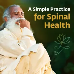 Yoga Namaskar is a simple and powerful practice for spinal health. As Sadhguru explains, a healthy spine is crucial for clarity and perception in life.