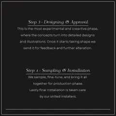 The next steps in our process are designing and sampling. The design phase is where concepts become detailed illustrations, and after your feedback, we create samples for fine-tuning before final production and installation.