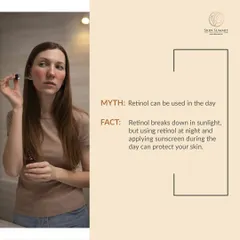 It is a myth that Retinol can be used during the day. The fact is that sunlight breaks it down, reducing its effectiveness. I always advise patients to use Retinol at night and apply a broad-spectrum sunscreen every morning to protect their skin.