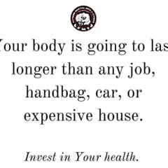 Your body is your most valuable asset. Investing in your health is the most important investment you will ever make.