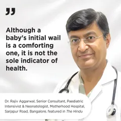 As our Senior Consultant Paediatric Intensivist, Dr. Rajiv Aggarwal, explains, a baby's first cry is reassuring but not the only sign of health. Our team uses the Apgar score and other clinical observations to assess a newborn's well-being, providing peace of mind for new parents.