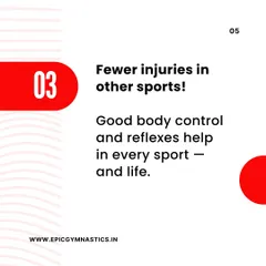 The body control and reflexes learned in gymnastics help reduce the risk of injuries in other sports and in everyday life.