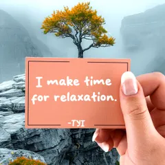 "I make time for relaxation." This simple promise to yourself allows your body to recharge, your mind to reset, and your spirit to find balance.