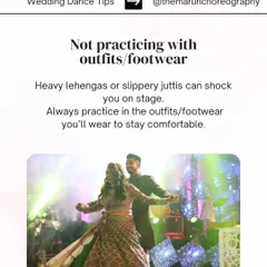 Wedding Dance Tip: Always practice in your outfits and footwear. A heavy lehenga or slippery shoes can be a surprise on stage, so it's best to be prepared.