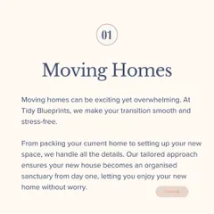 Moving homes can be overwhelming, but it doesn't have to be. My service covers everything from packing your old home to setting up your new one, ensuring your new house feels like an organized sanctuary from day one.