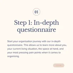 Step 1 of my virtual process is an in-depth questionnaire. This allows me to learn about you, your living situation, and your most pressing pain points before we even have our first call.