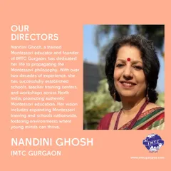 Meet our Director and Founder, Ms. Nandini Ghosh. A passionate advocate for Montessori education, she has been instrumental in establishing schools and training centers. Her vision guides our mission to foster environments where young minds can thrive.