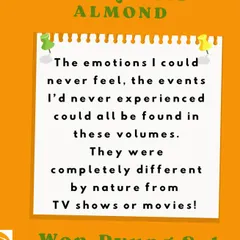 Another beautiful thought from 'Almond'. Books offer a depth of experience that is completely different from watching a movie.