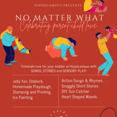 No Matter What, a session celebrating parent-child love. This cozy event for toddlers includes jelly fun, homemade playdough, ice painting, and snuggly stories.