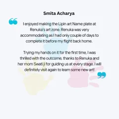 A testimonial from a happy student who created a Lippan art nameplate with us. We were thrilled to accommodate her tight schedule so she could complete her project before her flight home.